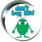 Personalized Humorous - Don't Bug Me - 2 1/4 Inch Round Button