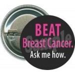 Awareness - Beat Breast Cancer, Ask me how - 1 1/2 Inch Round Button Personalized