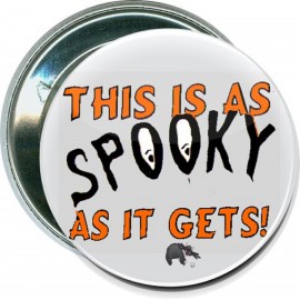 Custom Halloween - This is as Spooky as it Gets - 2 1/4 Inch Round Button