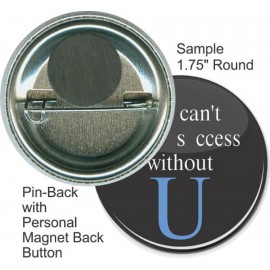 Personalized Custom Buttons - 1 3/4 Inch Round, Pin-back/Personal Magnet