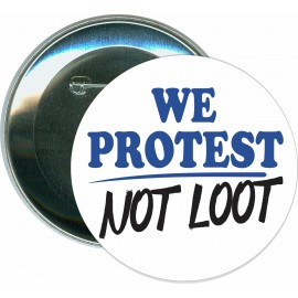 We Protest Not Loot - 3 Inch Round Button with Logo