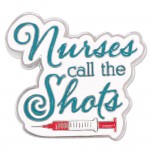 Nurses Call The Shots Pin Custom Imprinted